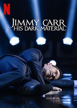 吉米·卡尔：暗黑笑料 Jimmy Carr: His Dark Material