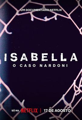 来不及盛开的花：巴西女童坠楼案 Isabella: O Caso Nardoni